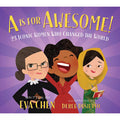 A Is for Awesome: 23 Iconic Women Who Changed the World, 1 ea